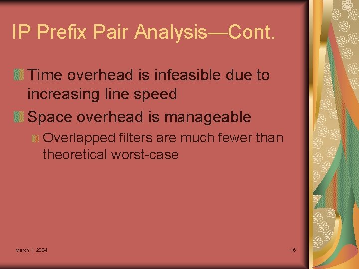 IP Prefix Pair Analysis—Cont. Time overhead is infeasible due to increasing line speed Space