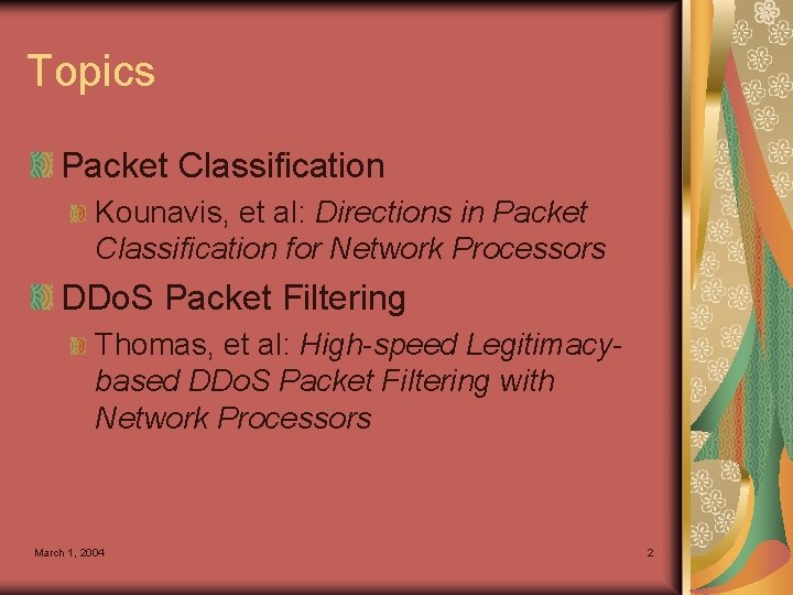 Topics Packet Classification Kounavis, et al: Directions in Packet Classification for Network Processors DDo.