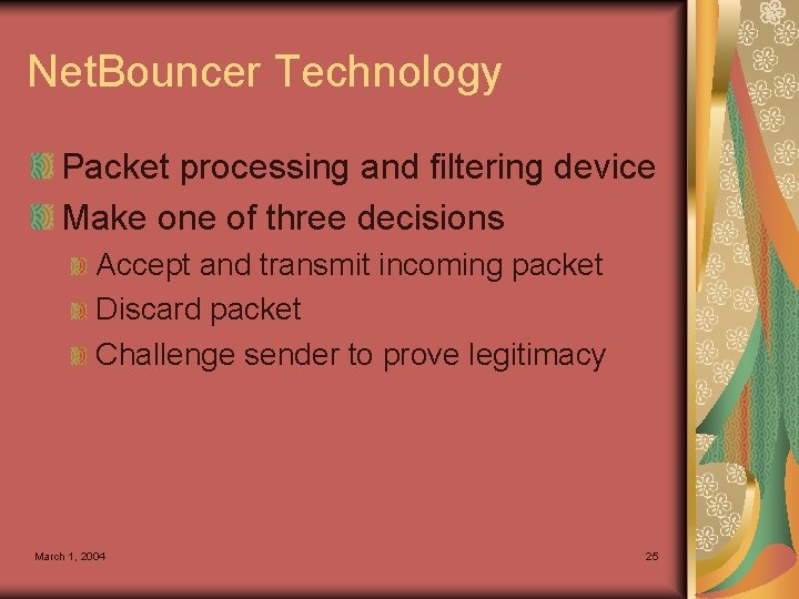 Net. Bouncer Technology Packet processing and filtering device Make one of three decisions Accept