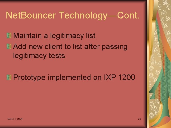 Net. Bouncer Technology—Cont. Maintain a legitimacy list Add new client to list after passing