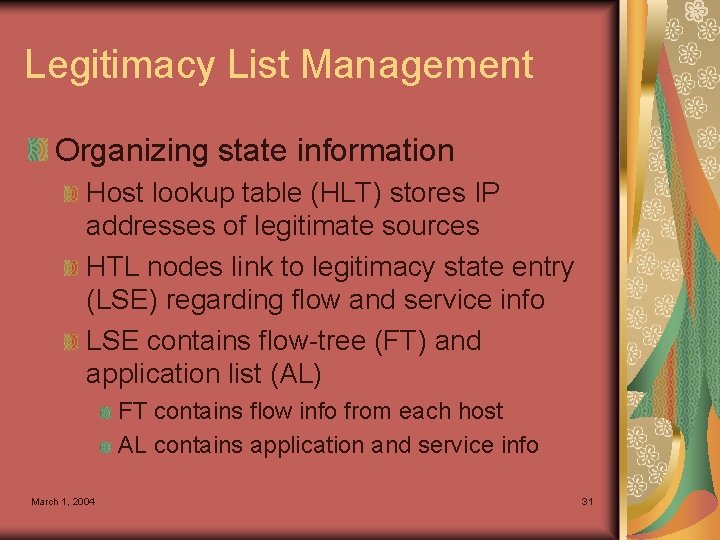 Legitimacy List Management Organizing state information Host lookup table (HLT) stores IP addresses of