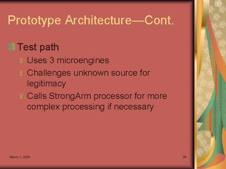 Prototype Architecture—Cont. Test path Uses 3 microengines Challenges unknown source for legitimacy Calls Strong.