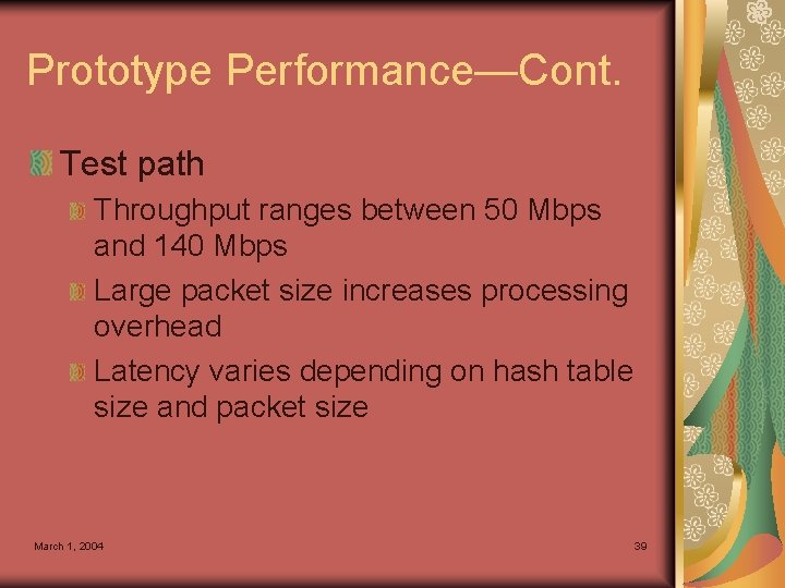 Prototype Performance—Cont. Test path Throughput ranges between 50 Mbps and 140 Mbps Large packet