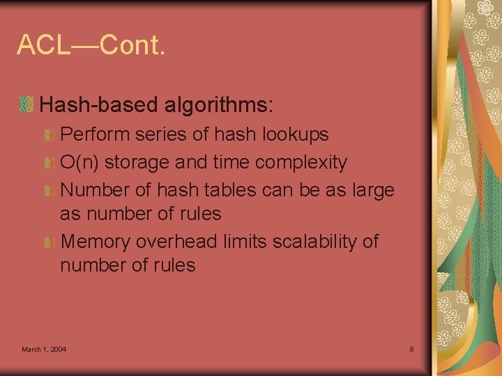 ACL—Cont. Hash-based algorithms: Perform series of hash lookups O(n) storage and time complexity Number