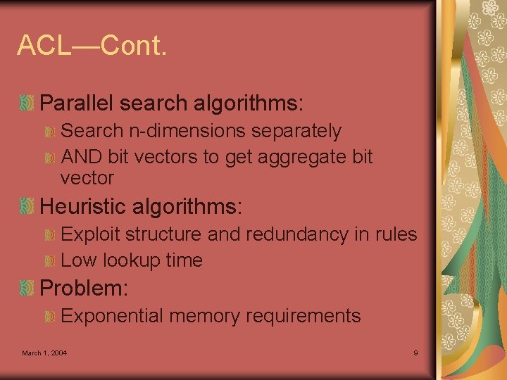 ACL—Cont. Parallel search algorithms: Search n-dimensions separately AND bit vectors to get aggregate bit