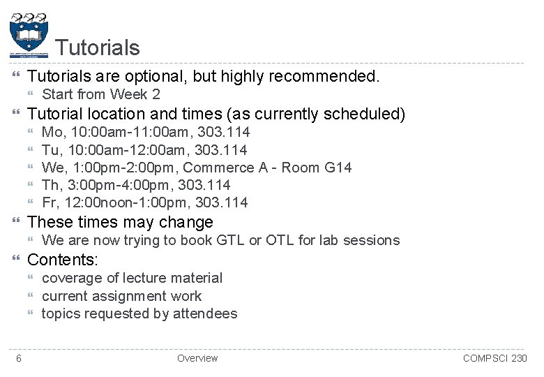 Tutorials are optional, but highly recommended. Tutorial location and times (as currently scheduled) We