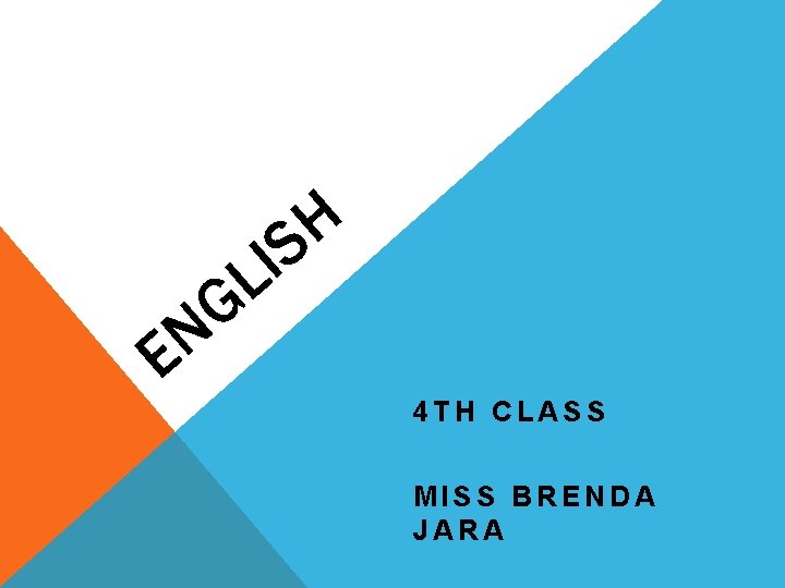 H S I L G N E 4 TH CLASS MISS BRENDA JARA 