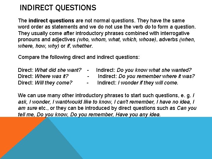 INDIRECT QUESTIONS The indirect questions are not normal questions. They have the same word