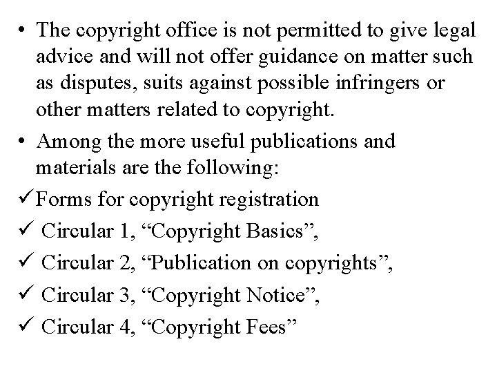  • The copyright office is not permitted to give legal advice and will