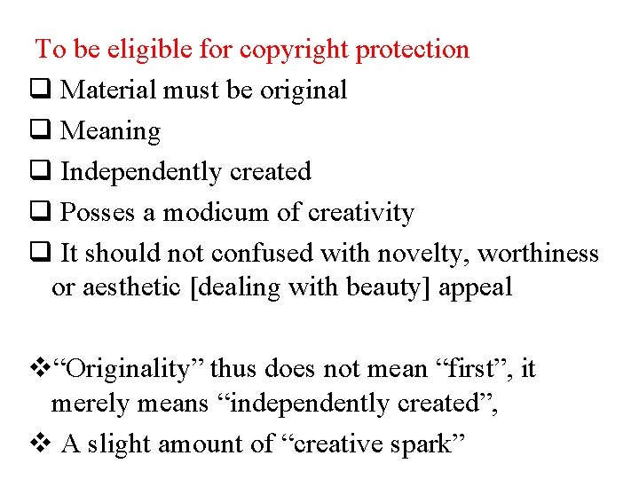 To be eligible for copyright protection q Material must be original q Meaning q