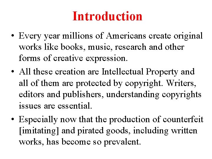 Introduction • Every year millions of Americans create original works like books, music, research