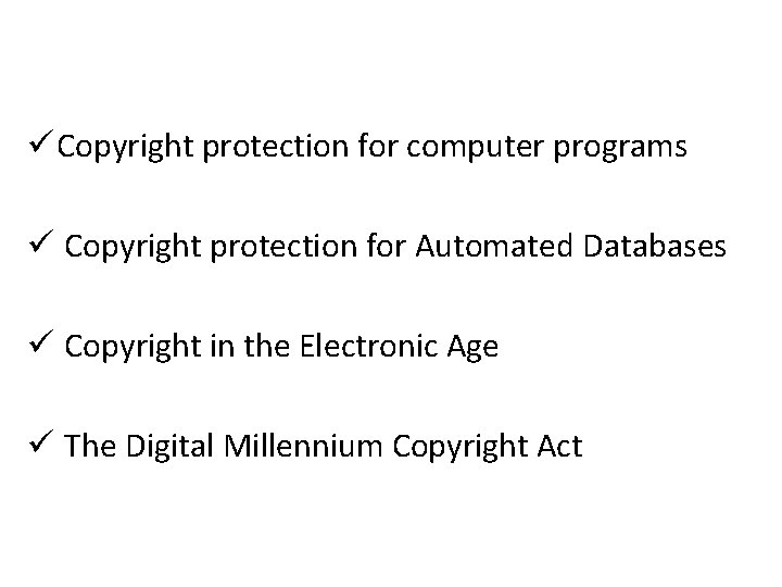 ü Copyright protection for computer programs ü Copyright protection for Automated Databases ü Copyright