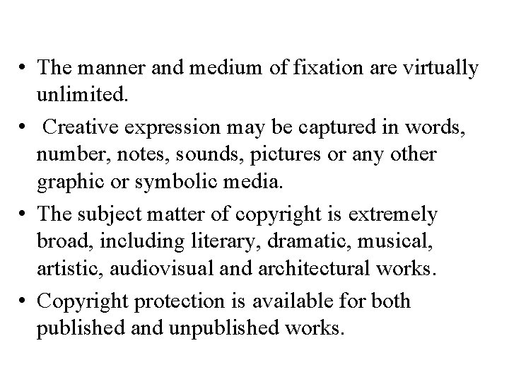  • The manner and medium of fixation are virtually unlimited. • Creative expression