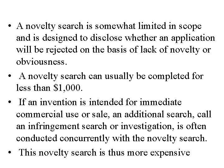  • A novelty search is somewhat limited in scope and is designed to