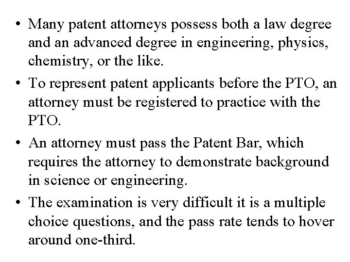  • Many patent attorneys possess both a law degree and an advanced degree