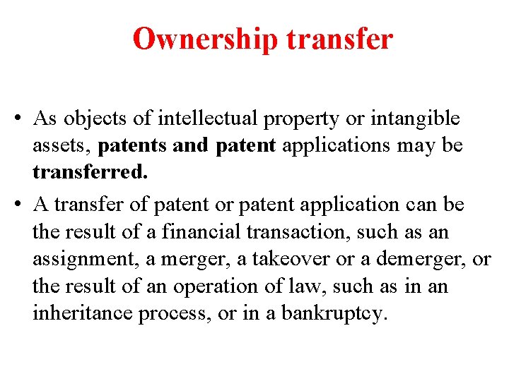 Ownership transfer • As objects of intellectual property or intangible assets, patents and patent