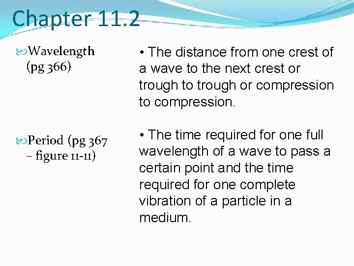 Chapter 11. 2 Wavelength (pg 366) • The distance from one crest of a