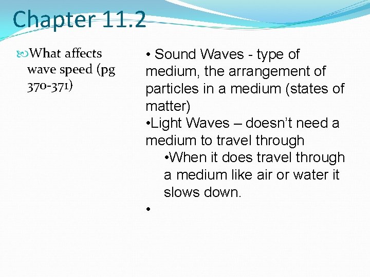 Chapter 11. 2 What affects wave speed (pg 370 -371) • Sound Waves -