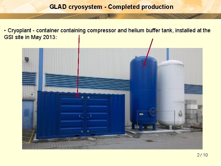 GLAD cryosystem - Completed production • Cryoplant - container containing compressor and helium buffer