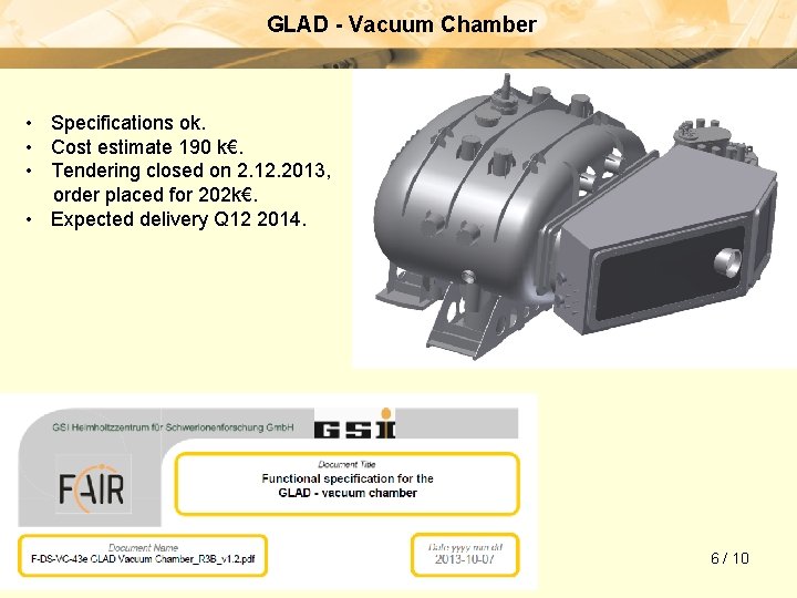 GLAD - Vacuum Chamber • Specifications ok. • Cost estimate 190 k€. • Tendering