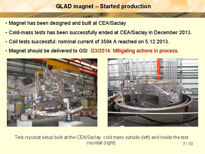 GLAD magnet – Started production • Magnet has been designed and built at CEA/Saclay