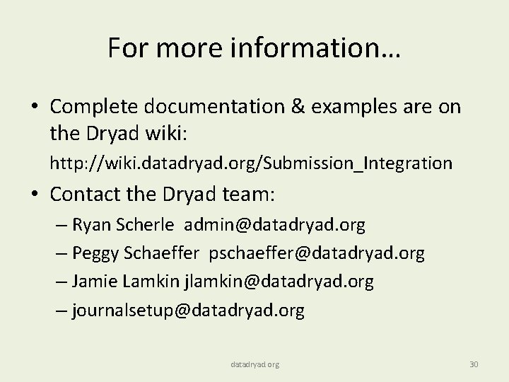 For more information… • Complete documentation & examples are on the Dryad wiki: http: