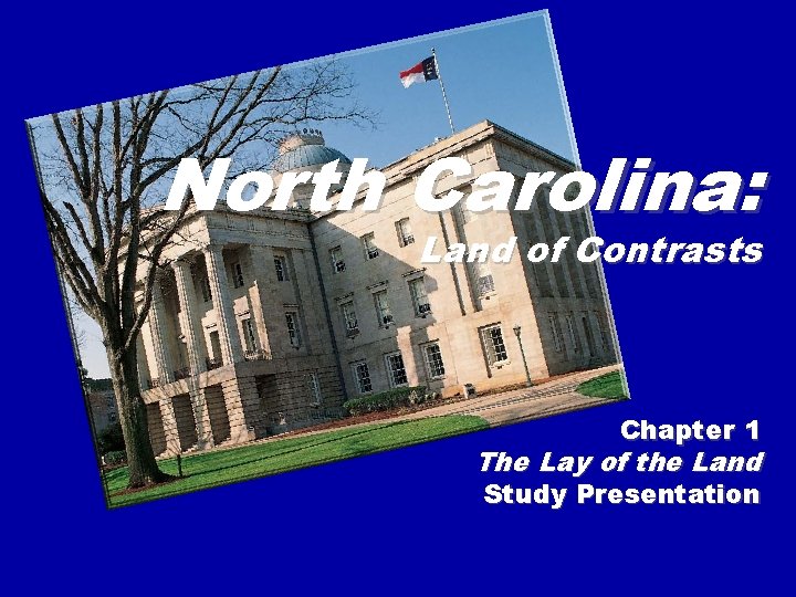 North Carolina: Land of Contrasts Chapter 1 The Lay of the Land Study Presentation