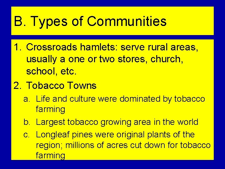 B. Types of Communities 1. Crossroads hamlets: serve rural areas, usually a one or