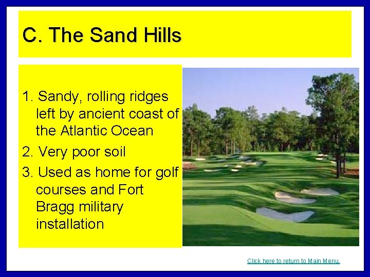 C. The Sand Hills 1. Sandy, rolling ridges left by ancient coast of the