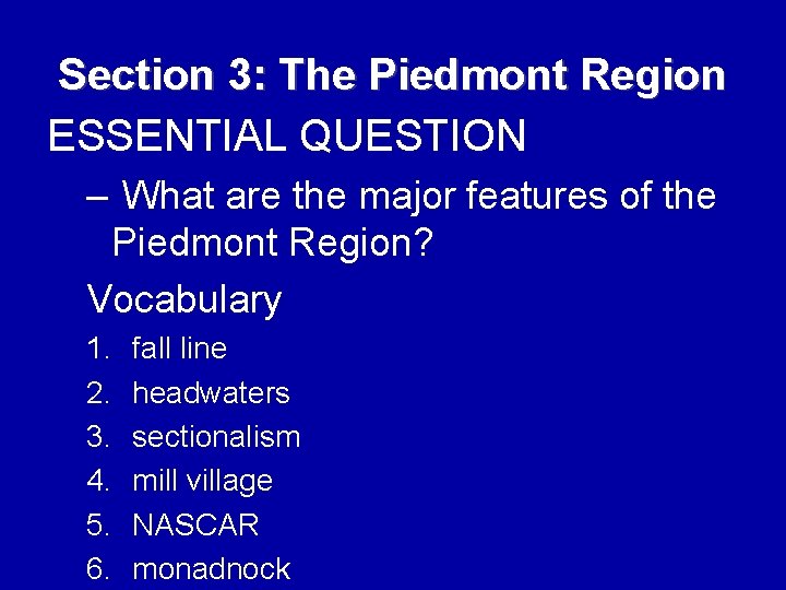 Section 3: The Piedmont Region ESSENTIAL QUESTION – What are the major features of