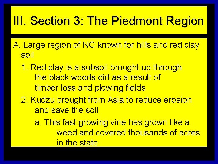 III. Section 3: The Piedmont Region A. Large region of NC known for hills