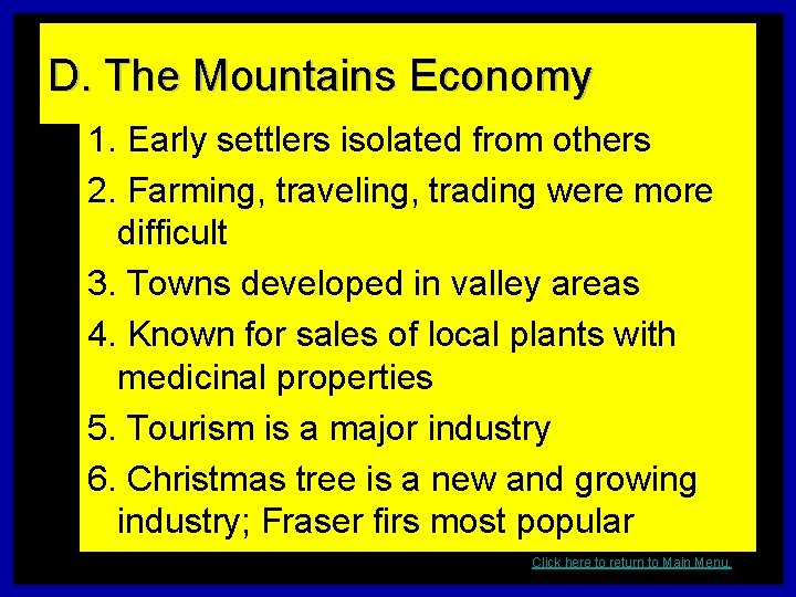 D. The Mountains Economy 1. Early settlers isolated from others 2. Farming, traveling, trading