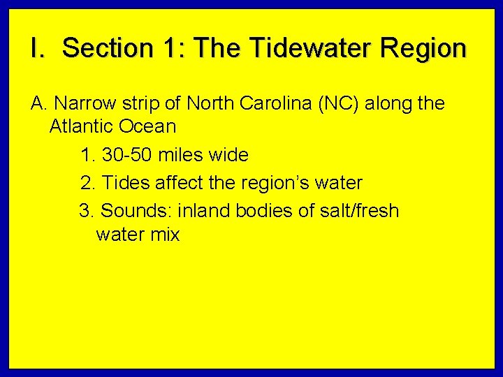 I. Section 1: The Tidewater Region A. Narrow strip of North Carolina (NC) along