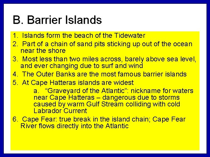 B. Barrier Islands 1. Islands form the beach of the Tidewater 2. Part of
