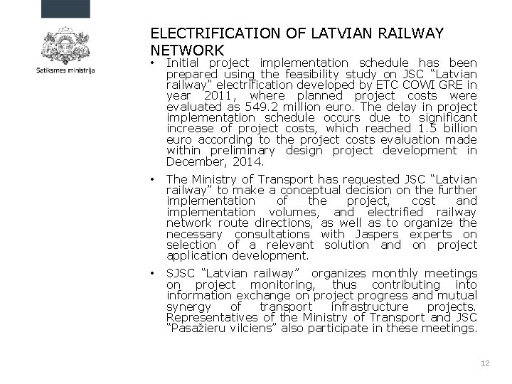 ELECTRIFICATION OF LATVIAN RAILWAY NETWORK • Initial project implementation schedule has been prepared using