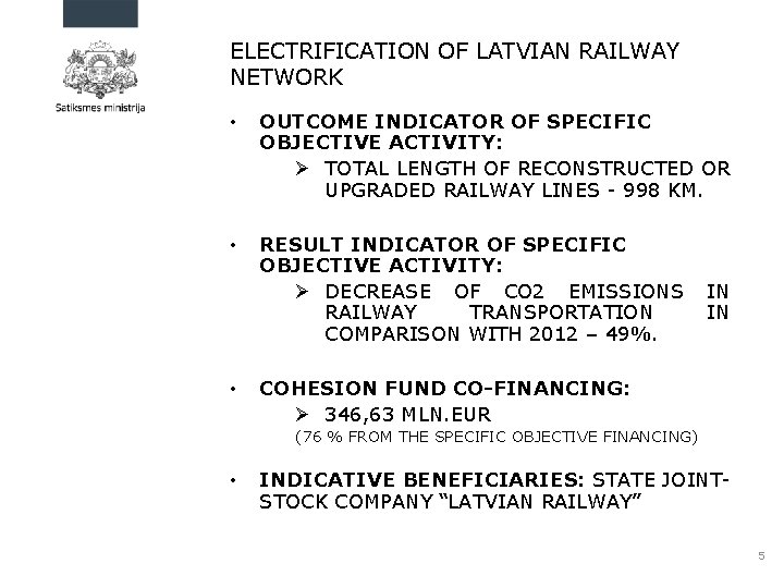 ELECTRIFICATION OF LATVIAN RAILWAY NETWORK • OUTCOME INDICATOR OF SPECIFIC OBJECTIVE ACTIVITY: Ø TOTAL