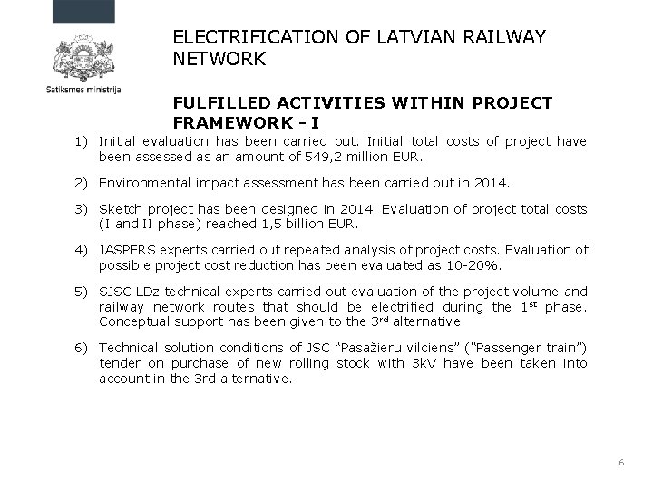 ELECTRIFICATION OF LATVIAN RAILWAY NETWORK FULFILLED ACTIVITIES WITHIN PROJECT FRAMEWORK - I 1) Initial