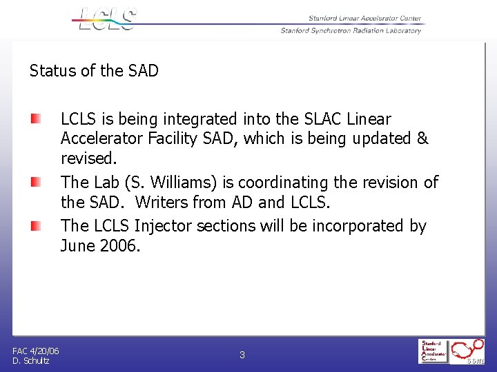 Status of the SAD LCLS is being integrated into the SLAC Linear Accelerator Facility Status of the SAD LCLS is being integrated into the SLAC Linear Accelerator Facility