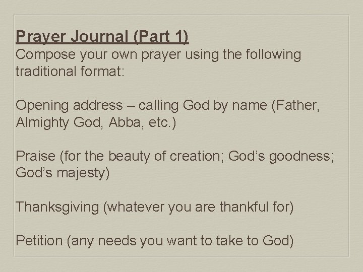 Prayer Journal (Part 1) Compose your own prayer using the following traditional format: Opening