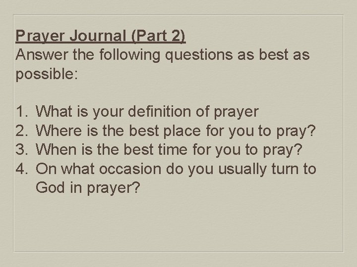 Prayer Journal (Part 2) Answer the following questions as best as possible: 1. 2.
