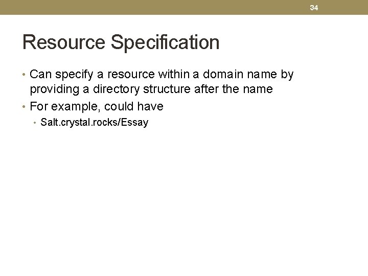 34 Resource Specification • Can specify a resource within a domain name by providing