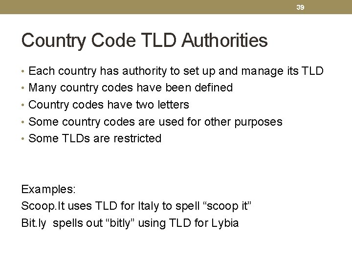 39 Country Code TLD Authorities • Each country has authority to set up and