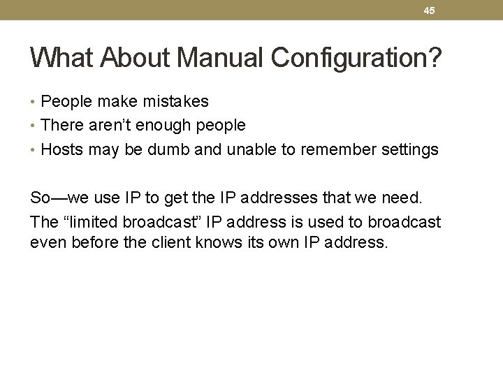 45 What About Manual Configuration? • People make mistakes • There aren’t enough people