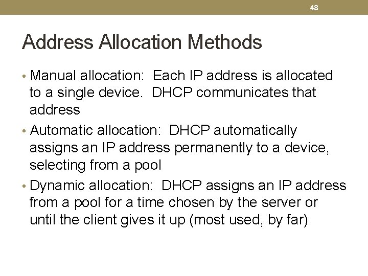 48 Address Allocation Methods • Manual allocation: Each IP address is allocated to a