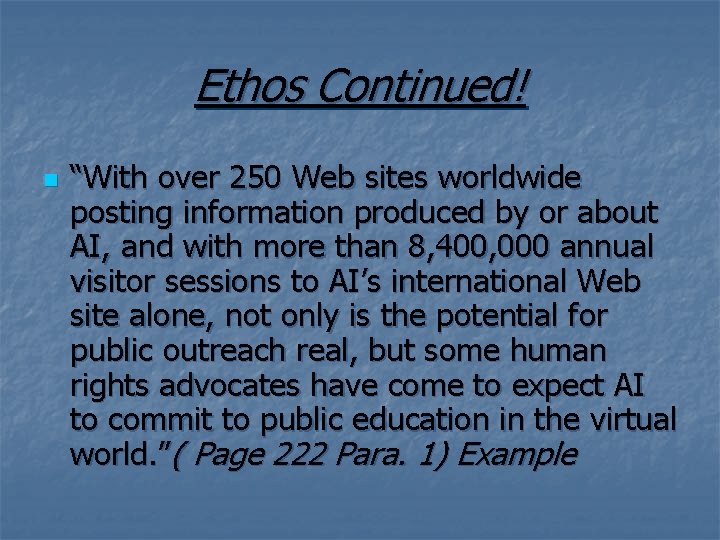 Ethos Continued! n “With over 250 Web sites worldwide posting information produced by or