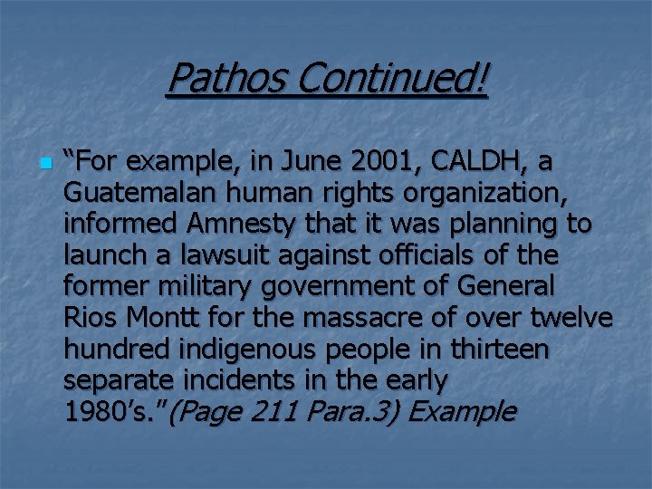 Pathos Continued! n “For example, in June 2001, CALDH, a Guatemalan human rights organization,