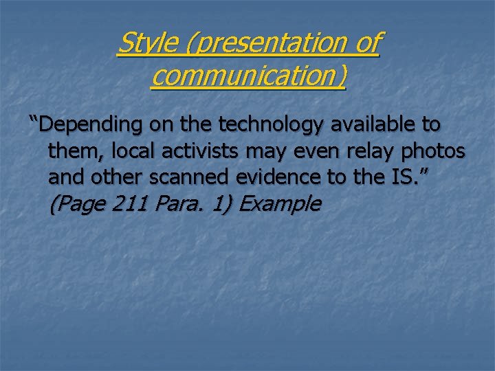 Style (presentation of communication) “Depending on the technology available to them, local activists may