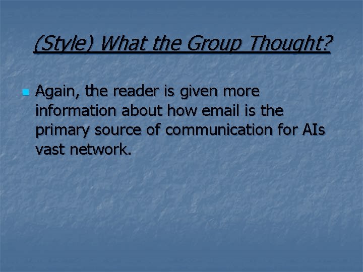 (Style) What the Group Thought? n Again, the reader is given more information about