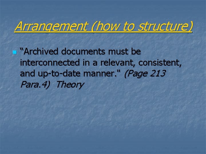 Arrangement (how to structure) n “Archived documents must be interconnected in a relevant, consistent,