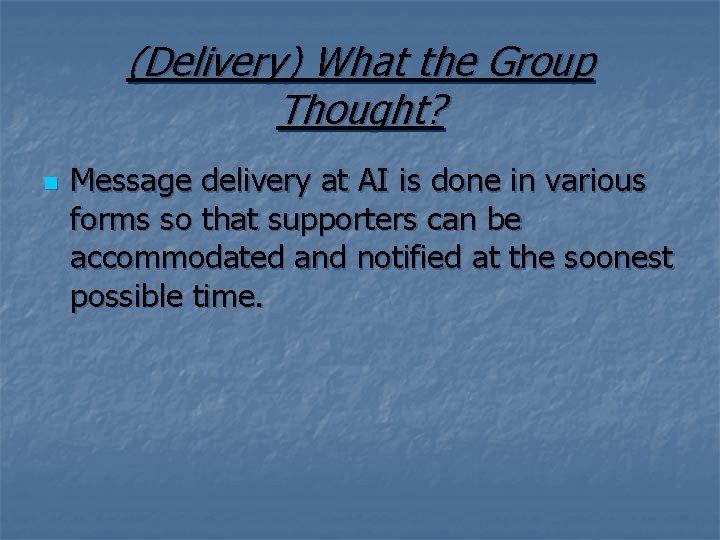 (Delivery) What the Group Thought? n Message delivery at AI is done in various